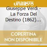 Giuseppe Verdi - La Forza Del Destino (1862) (Sel) cd