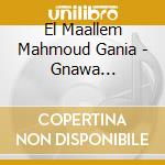 El Maallem Mahmoud Gania - Gnawa Essaouira cd