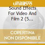 Sound Effects For Video And Film 2 (5 Cd) cd