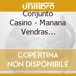 Conjunto Casino - Manana Vendras 1941-1948 cd