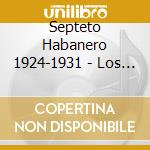 Septeto Habanero 1924-1931 - Los Padres Del Son Cuba 2 cd musicale di SEPTETO HABANERO 192