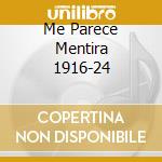 Me Parece Mentira 1916-24 cd