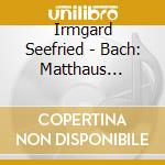 Irmgard Seefried - Bach: Matthaus Passion (3 Cd) cd
