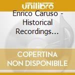 Enrico Caruso - Historical Recordings 1906-1914 cd musicale di Enrico Caruso