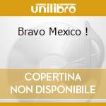 Bravo Mexico ! cd