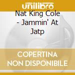 Nat King Cole - Jammin' At Jatp cd