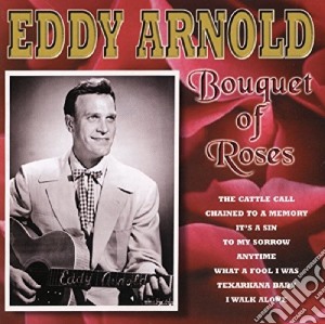 Eddy Arnold - Bouquet Of Roses cd musicale di Eddy Arnold