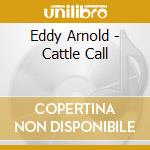 Eddy Arnold - Cattle Call cd