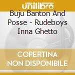 Buju Banton And Posse - Rudeboys Inna Ghetto cd musicale di Buju Banton And Posse