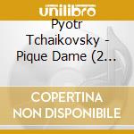 Pyotr Tchaikovsky - Pique Dame (2 Cd) cd musicale di Pyotr Tchaikovsky
