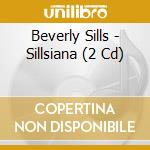Beverly Sills - Sillsiana (2 Cd) cd musicale di Beverly Sills