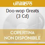 Doo-wop Greats (3 Cd) cd