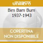 Bim Bam Bum 1937-1943 cd