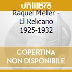 Raquel Meller - El Relicario 1925-1932 cd musicale di RAQUEL MELLER