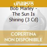 Bob Marley - The Sun Is Shining (3 Cd) cd