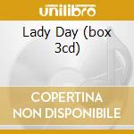 Lady Day (box 3cd) cd musicale di HOLIDAY BILLIE