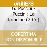 G. Puccini - Puccini: La Rondine (2 Cd) cd