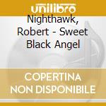 Nighthawk, Robert - Sweet Black Angel cd