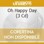 Oh Happy Day (3 Cd) cd