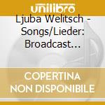 Ljuba Welitsch - Songs/Lieder: Broadcast 1947-1949 cd