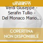 Verdi Giuseppe - Serafin Tullio - Del Monaco Mario - Carteri Rosanna - Otello (2 Cd) cd musicale di Verdi Giuseppe