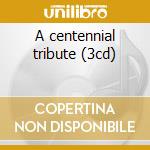 A centennial tribute (3cd) cd musicale di Giuseppe Verdi