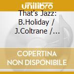 That's Jazz: B.Holiday / J.Coltrane / C.Baker.. / Various (3 Cd) cd