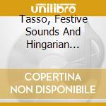 Tasso, Festive Sounds And Hingarian Rhapsody cd