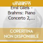 Emil Gilels - Brahms: Piano Concerto 2, Hindemith: Mathis Der Mahler cd musicale di Emil Gilels