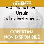 H.A. Marschner - Ursula Schroder-Feinen (2 Cd) cd