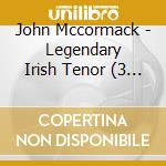 John Mccormack - Legendary Irish Tenor (3 Cd) cd