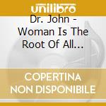 Dr. John - Woman Is The Root Of All Evil cd musicale di Dr.john