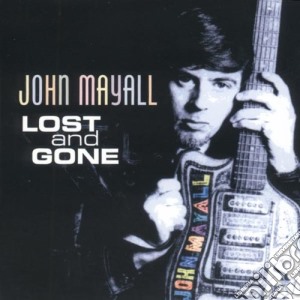 John Mayall - Lost And Gone cd musicale di John Mayall