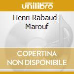 Henri Rabaud - Marouf cd musicale di Rabaud H.