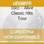 10cc - Alive Classic Hits Tour cd