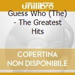 Guess Who (The) - The Greatest Hits cd musicale di GUESS WHO