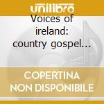 Voices of ireland: country gospel (3 cd) cd