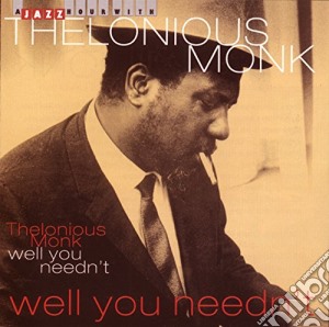Thelonious Monk - Well You Needn'T cd musicale di Thelonious Monk