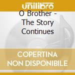 O Brother - The Story Continues cd musicale di O Brother