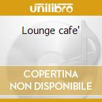 Lounge cafe' cd