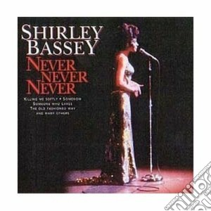 Shirley Bassey - Never Never Never cd musicale di BASSEY SHIRLEY