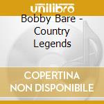 Bobby Bare - Country Legends cd