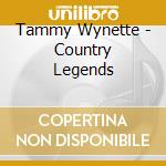 Tammy Wynette - Country Legends cd musicale di Tammy Wynette
