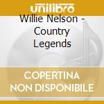 Willie Nelson - Country Legends cd musicale di Willie Nelson