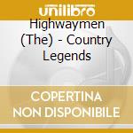 Highwaymen (The) - Country Legends cd