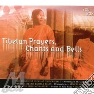 Tibetan Prayers Chants & Bells (3 Cd) cd musicale di Artisti Vari