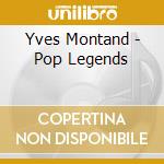 Yves Montand - Pop Legends cd