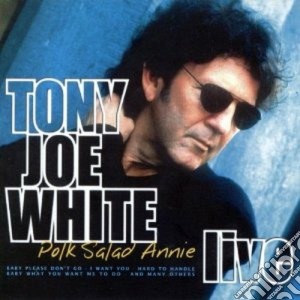 Tony Joe White - Polk Salad Annie cd musicale di WHITE TONY JOE