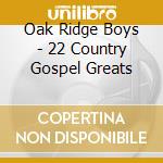 Oak Ridge Boys - 22 Country Gospel Greats cd