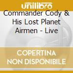 Commander Cody & His Lost Planet Airmen - Live cd